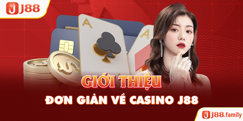 Giới thiệu đơn giản về Casino J88